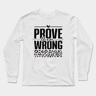 Prove Them Wrong Long Sleeve T-Shirt